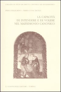La capacit&agrave; di intendere e di volere nel matrimonio canonico