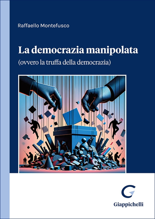La democrazia manipolata. (Ovvero la truffa della democrazia)