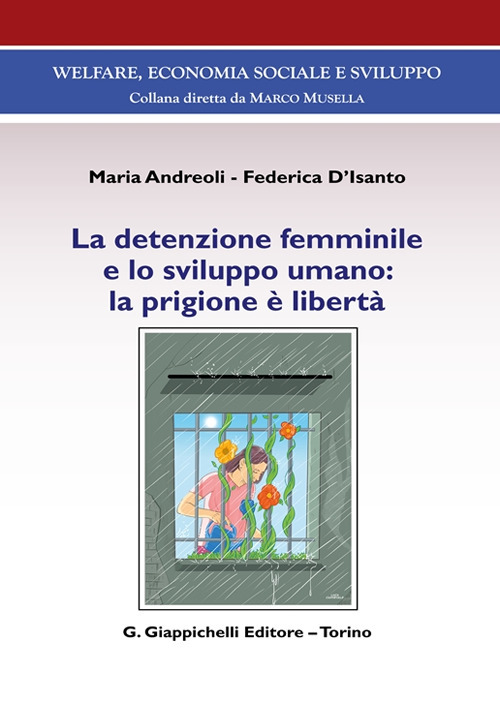 La detenzione femminile e lo sviluppo umano: la prigione &egrave; libert&agrave;