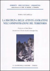La disciplina delle attivit&agrave; estrattive nell'amministrazione del territorio