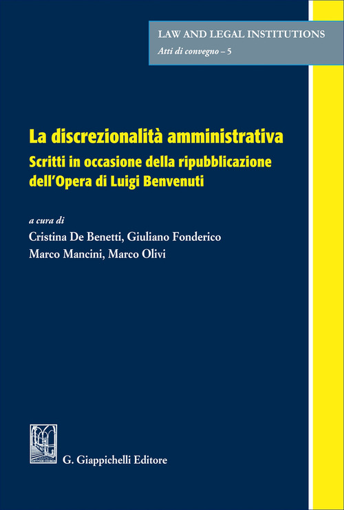 La discrezionalit&agrave; amministrativa. Scritti in occasione della ripubblicazione dell'Opera di Luigi Benvenuti