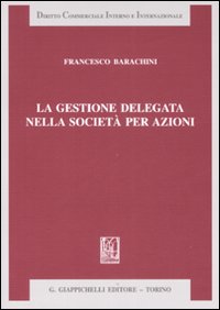 La gestione delegata nella societ&agrave; per azioni