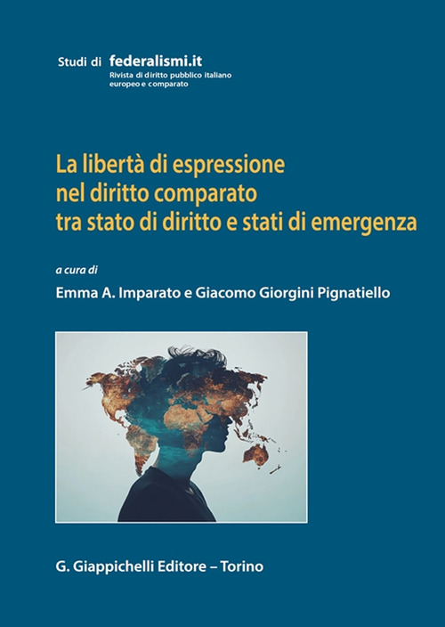 La libert&agrave; di espressione nel diritto comparato tra stato di diritto e stati di emergenza