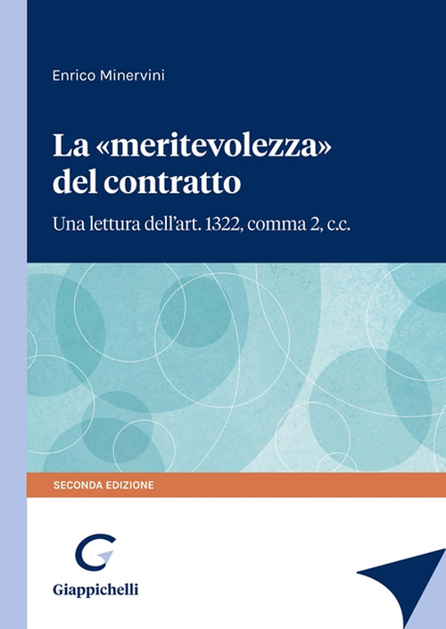 La &laquo;meritevolezza&raquo; del contratto. Una lettura dell'art. 1322, comma 2, c.c.