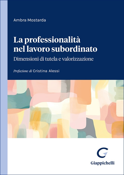 La professionalità nel lavoro subordinato. Dimensioni di tutela e valorizzazione