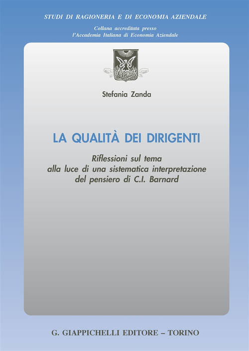 La qualit&agrave; dei dirigenti. Riflessioni sul tema alla luce di una sistematica interpretazione del pensiero di C. I. Barnard