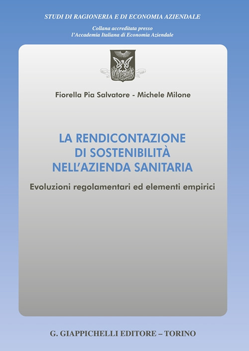 La rendicontazione di sostenibilit&agrave; nell'azienda sanitaria. Evoluzioni regolamentari ed elementi empirici