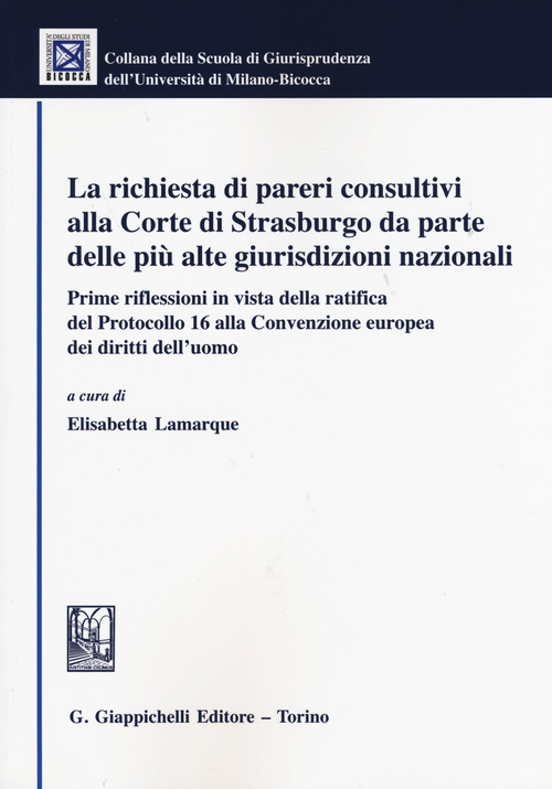 La richiesta di pareri consultivi alla Corte di Strasburgo da parte delle pi&ugrave; alte giurisdizioni nazionali
