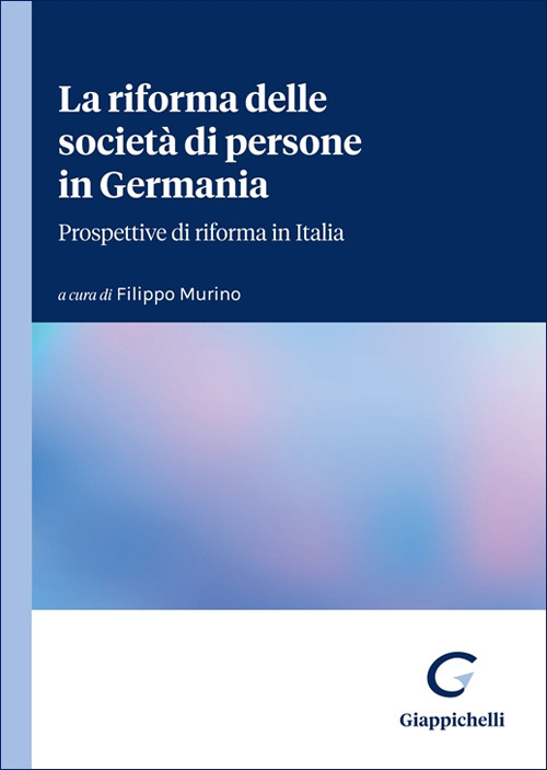 La riforma delle società di persone in Germania. Prospettive di riforma in Italia