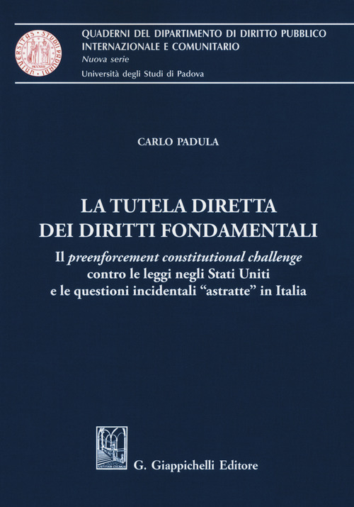La tutela diretta dei diritti fondamentali. Il preenforcement costitutional challenge contro le leggi negli Stati Uniti e le questioni incidentali «astratte» in Italia