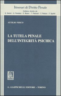 La tutela penale dell'integrit&agrave; psichica