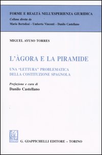 L'agora e la piramide. Una &laquo;lettura&raquo; problematica della costituzione spagnola