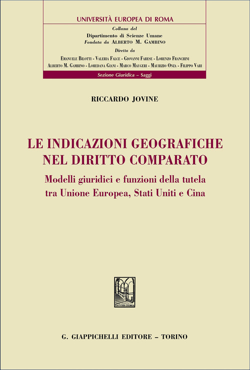 Le indicazioni geografiche nel diritto comparato. Modelli giuridici e funzioni della tutela tra Unione Europea, Stati Uniti e Cina