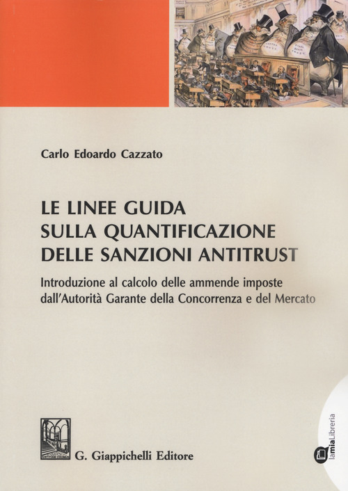 Le linee guida sulla quantificazione delle sanzioni antitrust. Introduzione al calcolo delle ammende imposte dall'Autorit&agrave; Garante della Concorrenza e del Mercato