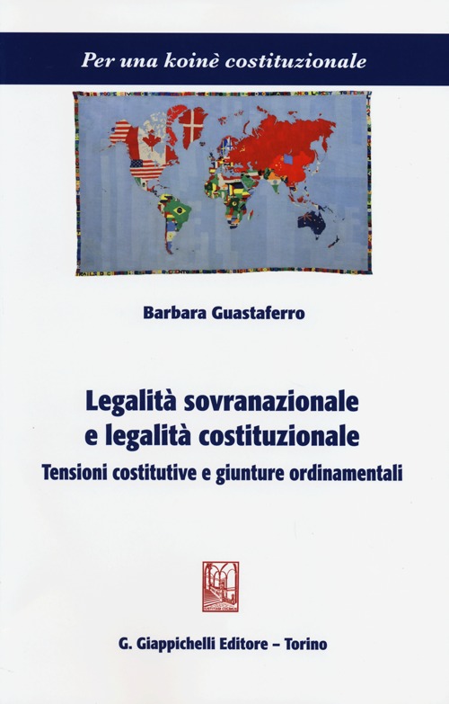 Legalit&agrave; sovranazionale e legalit&agrave; costituzionale. Tensioni costitutive e giunture ordinamentali