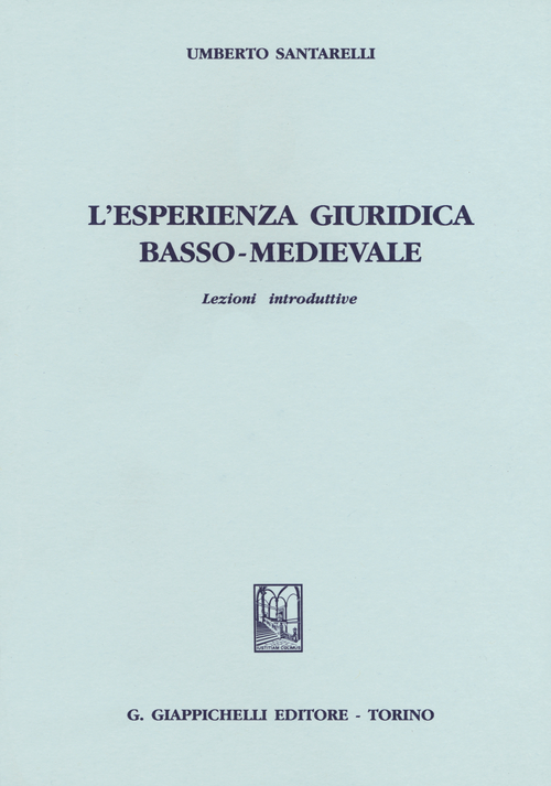 L'esperienza giuridica basso-medievale. Lezioni introduttive