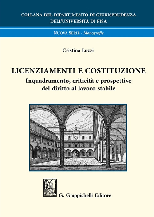 Licenziamenti e Costituzione. Inquadramento, criticità e prospettive del diritto al lavoro stabile