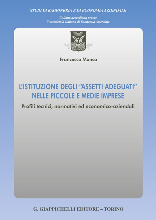 L'istituzione degli «assetti adeguati» nelle piccole e medie imprese. Profili tecnici, normativi ed economico-aziendali