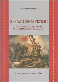 Lo Stato senza principe. La sovranit&agrave; dei valori nelle democrazie pluraliste