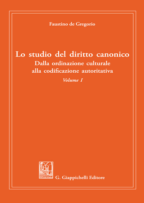 Lo studio del diritto canonico. Dalla ordinazione culturale alla codificazione autoritativa