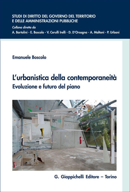 L'urbanistica della contemporaneit&agrave;. Evoluzione e futuro del piano: beni comuni, servizi ecosistemici e di urbanit&agrave;, principi e funzioni per uno strumento adattivo