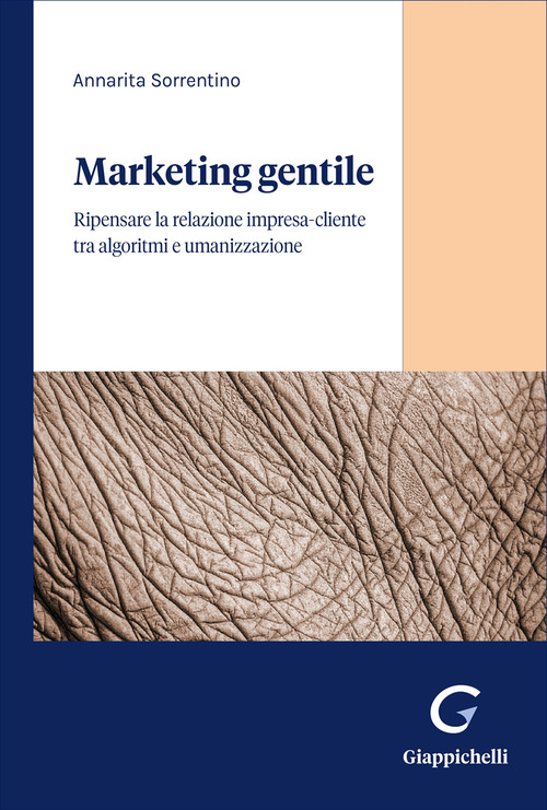 Marketing gentile. Ripensare la relazione impresa-cliente tra algoritmi e umanizzazione
