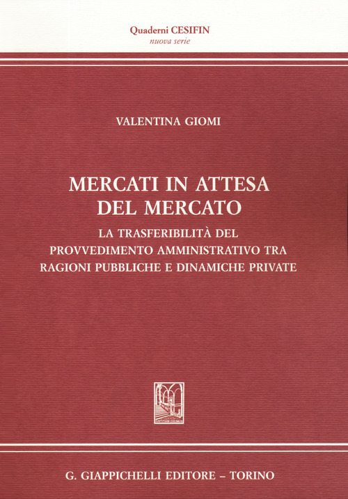 Mercati in attesa del mercato. La trasferibilità del provvedimento amministrativo tra ragioni pubbliche e dinamiche private
