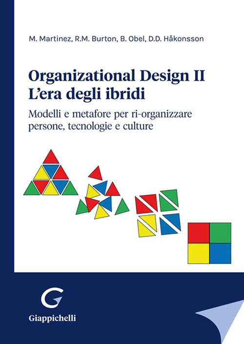 Organizational design. L'era degli ibridi. Modelli e metafore per ri-organizzare persone, tecnologie e culture