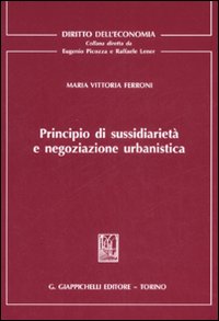 Principio di sussidiariet&agrave; e negoziazione urbanistica