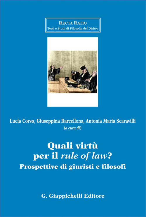 Quali virt&ugrave; per il &laquo;rule of law&raquo;? Prospettive di giuristi e filosofi