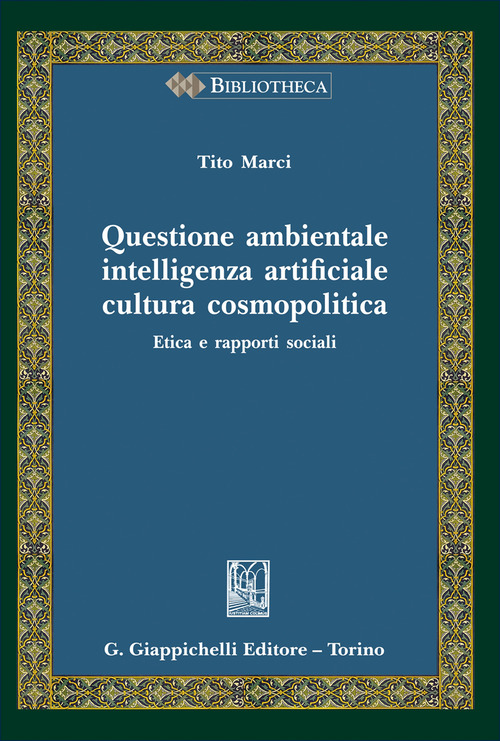 Questione ambientale, intelligenza artificiale, cultura cosmopolitica. Etica e rapporti sociali
