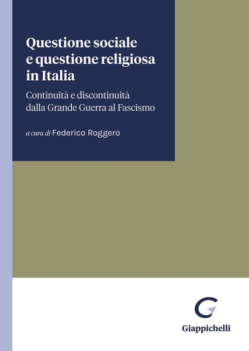 Questione sociale e questione religiosa in Italia. Continuit&agrave; e discontinuit&agrave; dalla Grande Guerra al fascismo