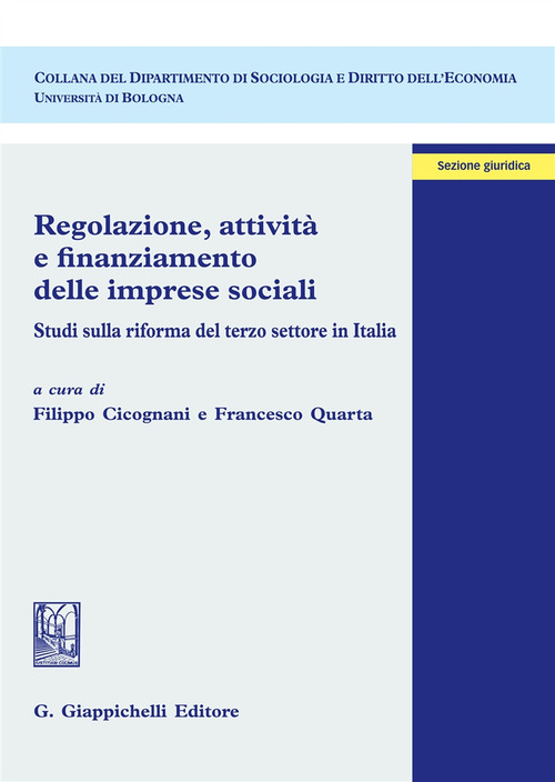 Regolazione, attivit&agrave; e finanziamento delle imprese sociali. Studi sulla riforma del terzo settore in Italia