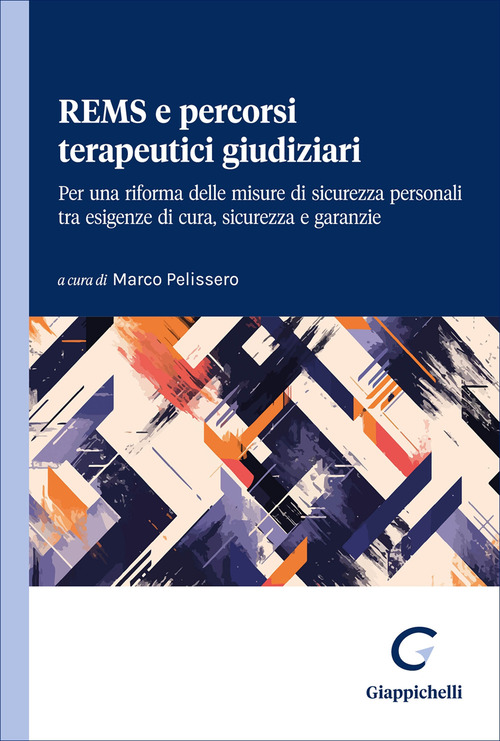 REMS e percorsi terapeutici giudiziari. Per una riforma delle misure di sicurezza personali tra esigenze di cura, sicurezza e garanzie