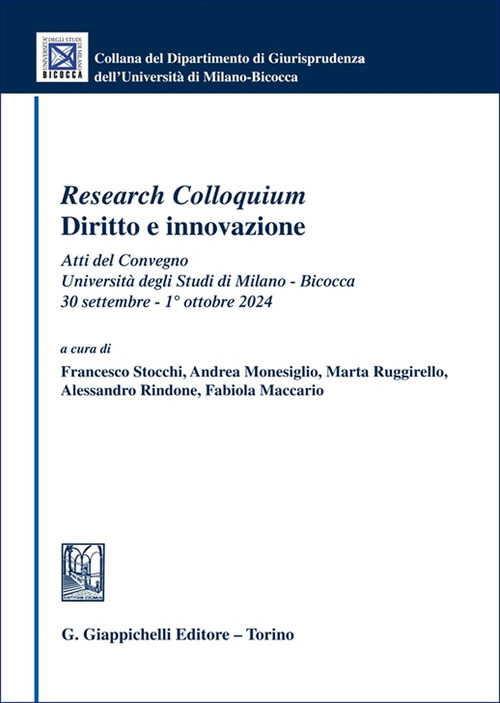 «Research Colloquium». Diritto e innovazione. Atti del Convegno (Università degli Studi di Milano-Bicocca, 30 settembre-1° ottobre 2024)