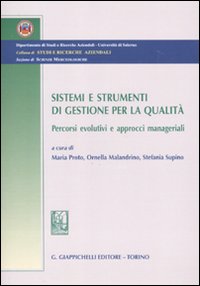Sistemi e strumenti di gestione per la qualit&agrave;. Percorsi evolutivi e approcci manageriali