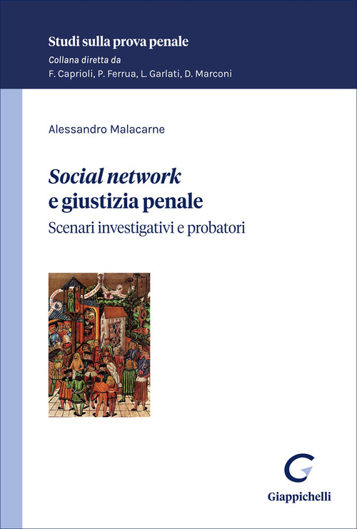 &laquo;Social network&raquo; e giustizia penale. Scenari investigativi e probatori