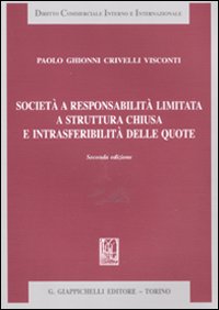 Societ&agrave; a responsabilit&agrave; limitata a struttura chiusa e intrasferibilit&agrave; delle quote