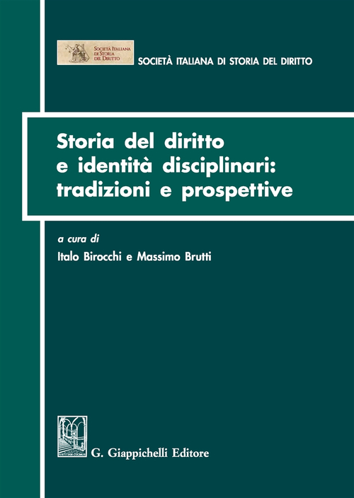 Storia del diritto e identit&agrave; disciplinari: tradizioni e prospettive