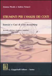 Strumenti per l'analisi dei costi. Esercizi e casi di cost accounting
