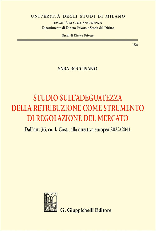 Studio sull'adeguatezza della retribuzione come strumento di regolazione del mercato. Dall'art. 36, co. I, Cost., alla direttiva europea 2022/2041