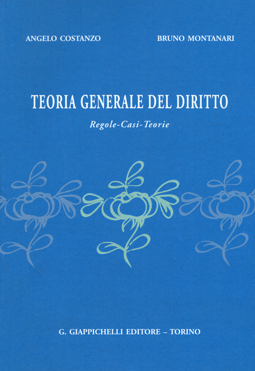 Teoria generale del diritto. Regole, casi, teorie