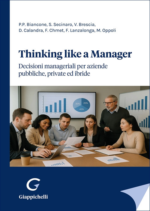 Thinking like a manager. Decisioni manageriali per aziende pubbliche, private ed ibride
