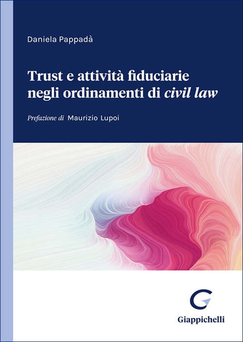 Trust e attivit&agrave; fiduciarie negli ordinamenti del &laquo;civil law&raquo;
