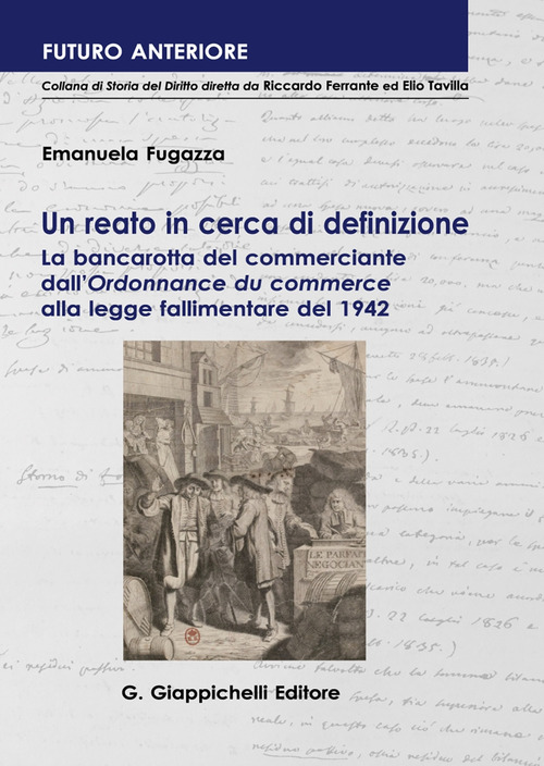 Un reato in cerca di definizione. La bancarotta del commerciante dall'&laquo;Ordonnance du commerce&raquo; alla legge fallimentare del 1942