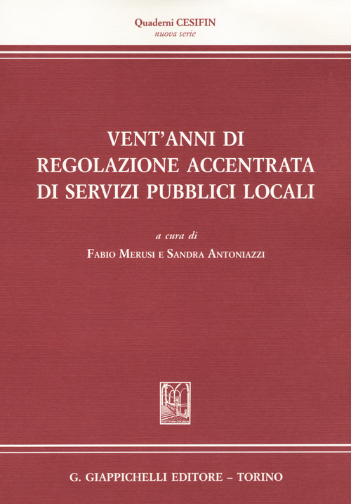 Vent'anni di regolazione accentrata di servizi pubblici locali. Dalla regolazione dell'energia alla regolazione dell'acqua e dei rifiuti