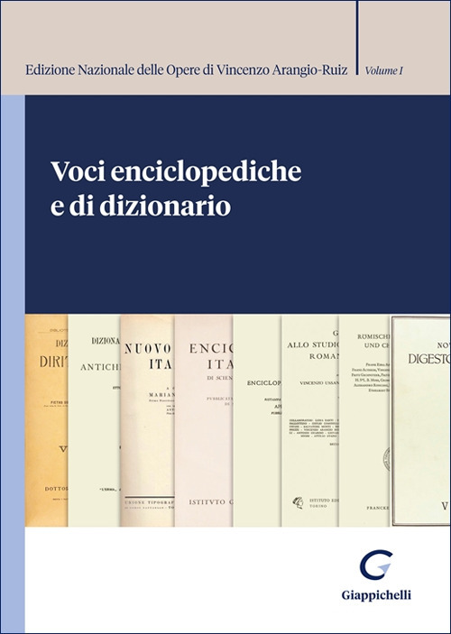 Voci enciclopediche e di dizionario. Edizione Nazionale delle Opere di Vincenzo Arangio-Ruiz