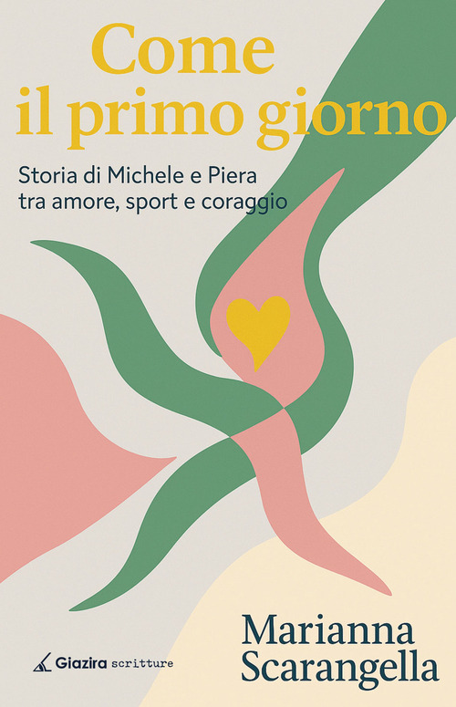 Come il primo giorno. Storia di Michele e Piera tra amore, sport e coraggio