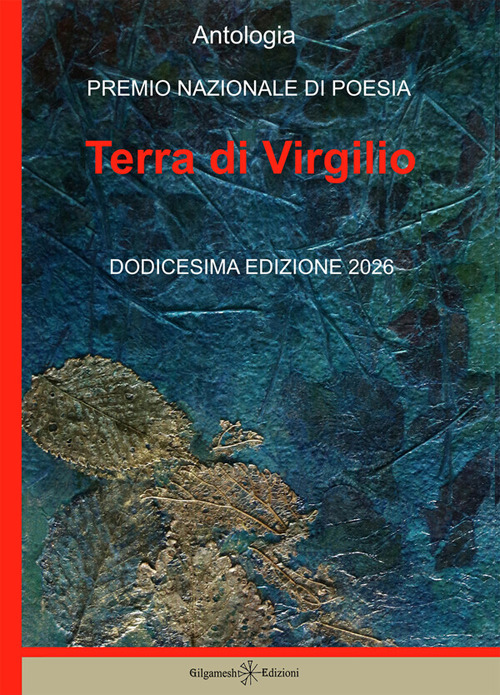 Antologia. Premio nazionale di poesia Terra di Virgilio. 12&ordf; edizione