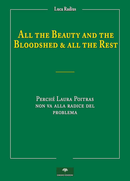 All the beauty and the bloodshed & all the rest. Perché Laura Poitras non va alla radice del problema